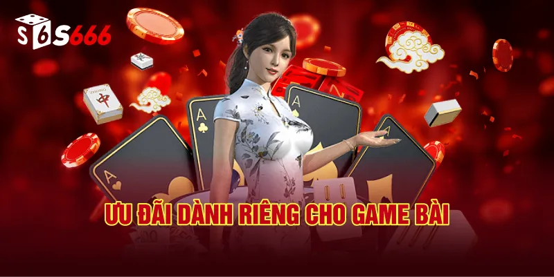 Ưu Đãi Dành Riêng Cho Game Bài S666